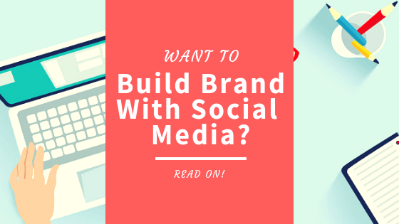 Want to build a brand using social media_ Read on!