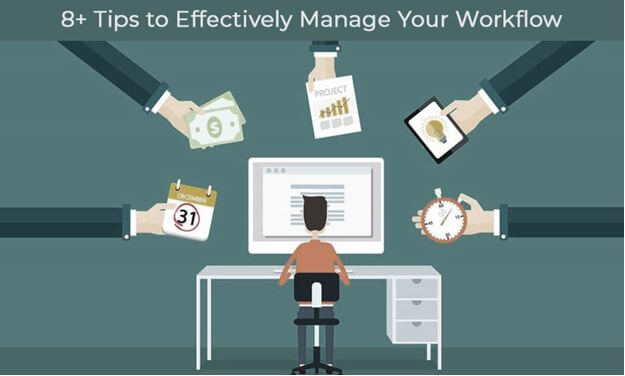 9 Tips to Effectively Manage Your Workflow