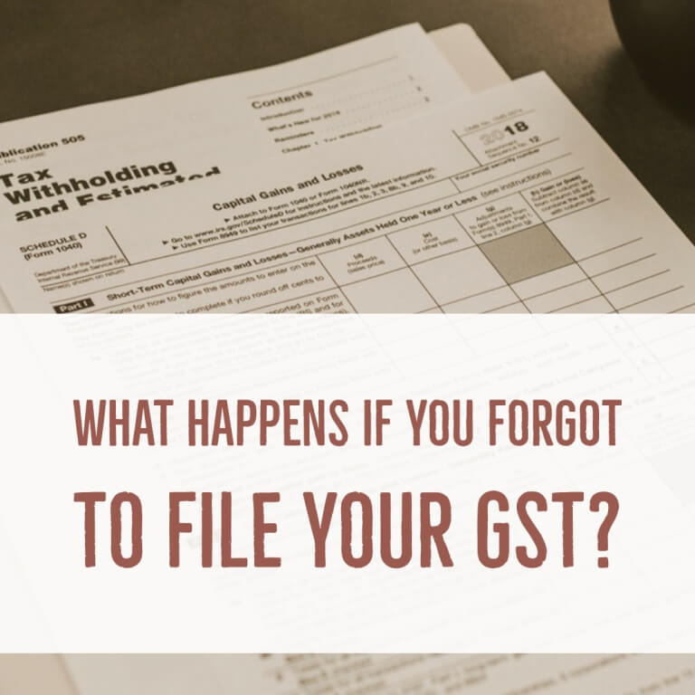 What happens if you forgot to file your GST