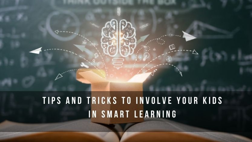 Tips to Involve Your Kids in Smart Learning
